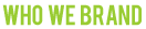 Who We Brand